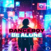 Слухати Danceboy – Be Alone (Extended Mix)