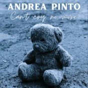 Слухати Andrea Pinto – Can`t cry no more