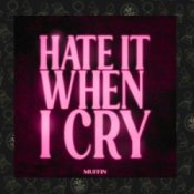 Обкладинка Muffin – Hate It When I Cry