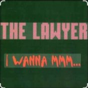 Обкладинка The Lawyer – I Wanna Mmmm