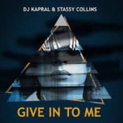 Dj Kapral & Stassy Collins - Give In to Me