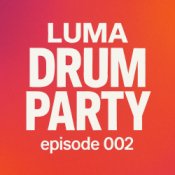 Слухати Luma – Drum Party 002