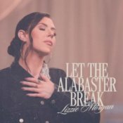 Обкладинка Lizzie Morgan – Let The Alabaster Break / Alabaster Box