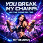 Обкладинка TNT Records – You Break My Chains On The Dancefloor