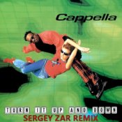 Обкладинка Cappella – Turn It Up And Down (Sergey Zar Remix)