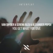 Обкладинка Van Snyder, Serena Bleu, Alexander Popov – You Get What You GIve