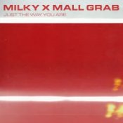 Milky & Mall Grab - Just The Way You Are