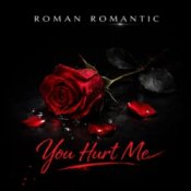 ROMAN ROMANTIC - You Hurt Me