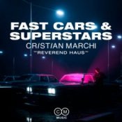 Обкладинка Cristian Marchi & Reverend Haus – Fast Cars & Superstars
