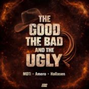 Слухати MOTi & Amero & Hallasen – The Good, The Bad and The Ugly