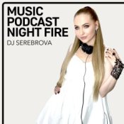 Обкладинка Dj Serebrova – Music Podcast Night Fire #3