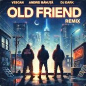 Слухати VESCAN & Andrei Banuta – Old Friend (Dj Dark Remix)