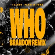 Обкладинка Tujamo & Plastik Funk & BRANDON – WHO (BRANDON Remix)