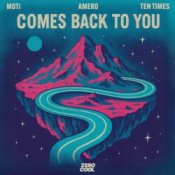 Обкладинка MOTi & Amero & TEN TIMES – Comes Back To You