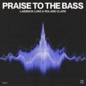 Обкладинка Laidback Luke & Roland Clark – Praise To The Bass