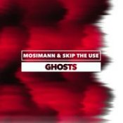 Слухати Mosimann & Skip the Use – Ghosts