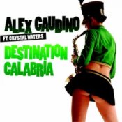 Alex Gaudino & Crystal Waters - Destination Calabr