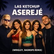 Слухати Las Ketchup – Asereje (Wrigley & Badrops Remix)