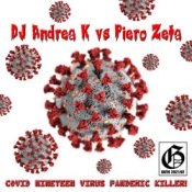 Слухати DJ Andrea K vs Piero Zeta – Covid Nineteen Virus Pandemic Killer! (Original Mix)