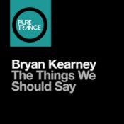 Обкладинка Bryan Kearney – The Things We Should Say (Original Mix)