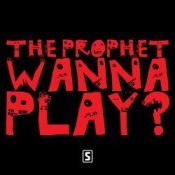 Слухати The Prophet – Wanna play