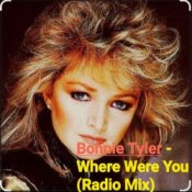 Слухати Bonnie Tyler – Where Were You (Radio Mix)