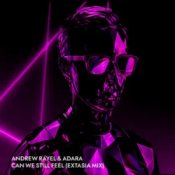 Andrew Rayel & Adara - Can We Feel (EXTASIA Mix)