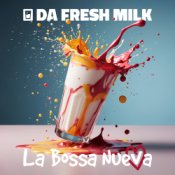 Da Fresh Milk ft. La Bossa Nueva - Nos Enamora