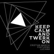 Обкладинка Cristian Marchi, Luciana – Keep Calm & Twerk On