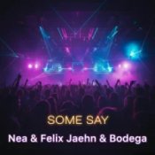 Обкладинка Nea – Some Say (Felix Jaehn & Bodega Remix)