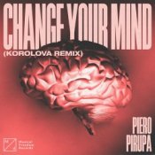 Обкладинка Piero Pirupa – Change Your Mind (Korolova Remix)