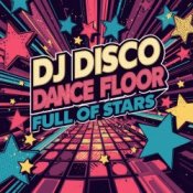 Обкладинка DJ Disco – Dance Floor Full of Stars (Radio Edit)