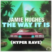 Обкладинка Jamie Hughes – The Way It Is (Hyper Rave Extended)