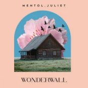 Обкладинка Mentol & Juliet – Wonderwall
