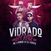 Обкладинка DJ Guuga & MC Livinho – Vidrado Em Você