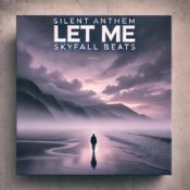 Обкладинка silent anthem, skyfall beats – let me