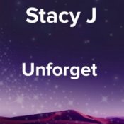 Слухати Stacy J – Unforget