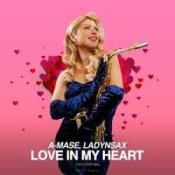 Обкладинка A-Mase & Ladynsax – Love in My Heart (Paradise Extended Mix)