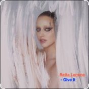 Betta Lemme - Give It