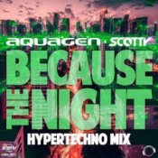 Обкладинка Aquagen & Scotty – Because The Night (Hypertechno Extended Mix)