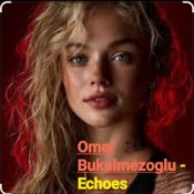 Слухати Omer Bukulmezoglu – Echoes