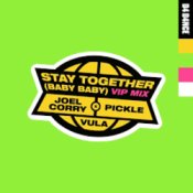 Joel Corry & Pickle feat. Vula - Stay Together (Baby Baby) (VIP Mix)
