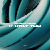 Обкладинка D&S, ILEXA, ANLARK – If Only You