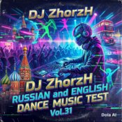 DJ_ZhorzH - Russian & English Dance Music Test Vol.31