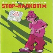 Обкладинка Доктор Александров – Стоп, наркотики!