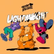 Слухати Teddy Killerz – Lightweight