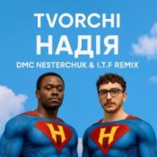 Обкладинка TVORCHI – Надія (I.T.F & DMC NESTERCHUK Remix)