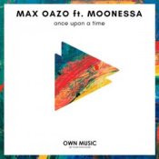 Обкладинка Max Oazo feat. Moonessa – Once Upon A Time (House Mix)