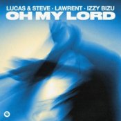 Обкладинка Lucas & Steve & LAWRENT & Izzy Bizu – Oh My Lord