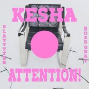 Обкладинка Kesha & Slayyyter & Rose Gray – ATTENTION!